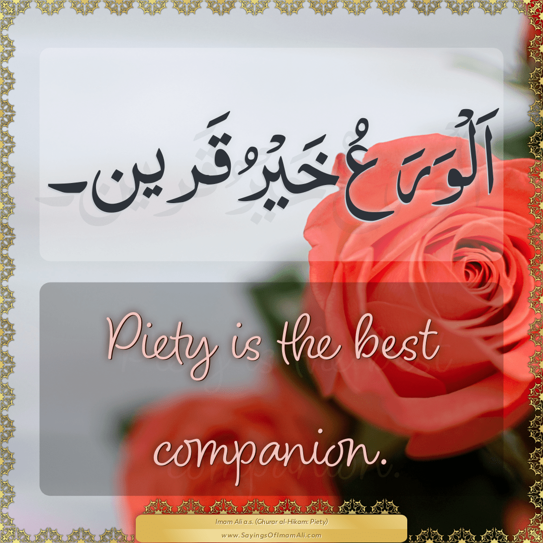 Piety is the best companion.